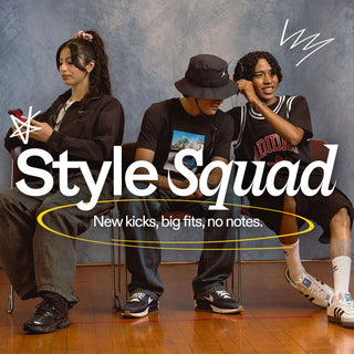 style squad - new kicks, big fits, no notes.